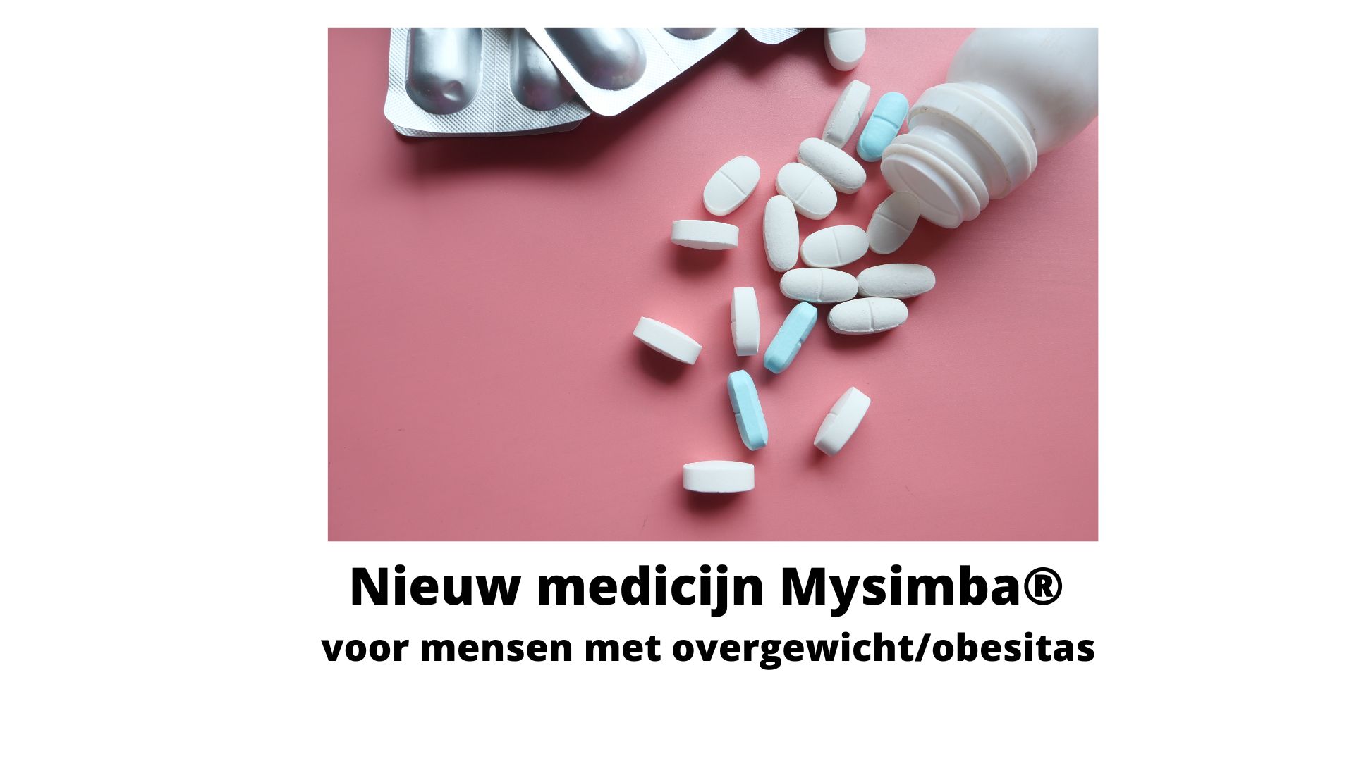 Nieuw medicijn Mysimba® voor mensen met overgewicht/obesitas per 1 augustus 202